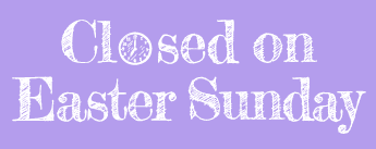 Closed on Easter Closed on Easter