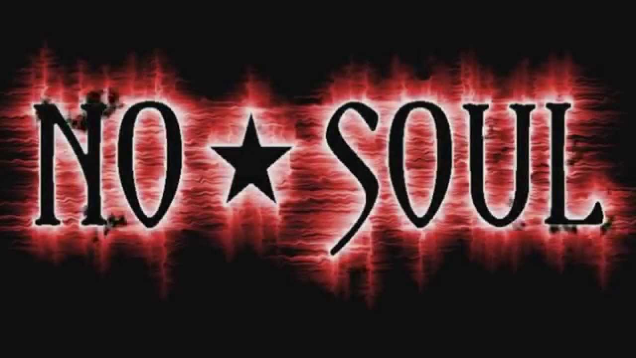 No soul No soul