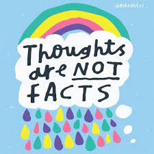 Thoughts are not facts Thoughts are not facts